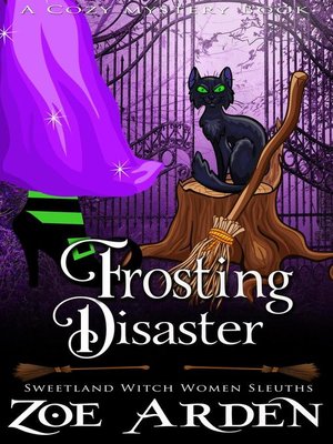 cover image of Frosting Disaster (#7, Sweetland Witch Women Sleuths) (A Cozy Mystery Book)